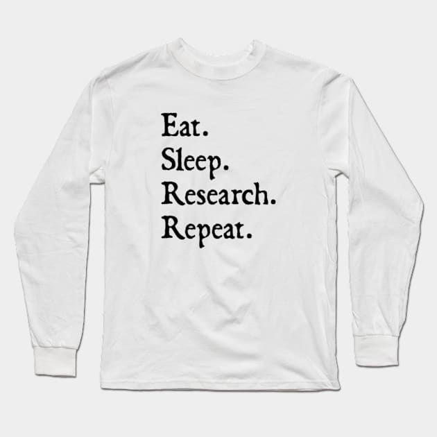 Eat Sleep Research Repeat Long Sleeve T-Shirt by  hal mafhoum?